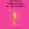 Augmenter son taux vibratoire au quotidien
