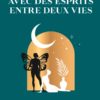 Conversations avec des esprits entre deux vies