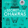 Le secret de vos chakras