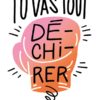 Tu vas tout déchirer