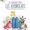 Se soigner avec les hydrolats